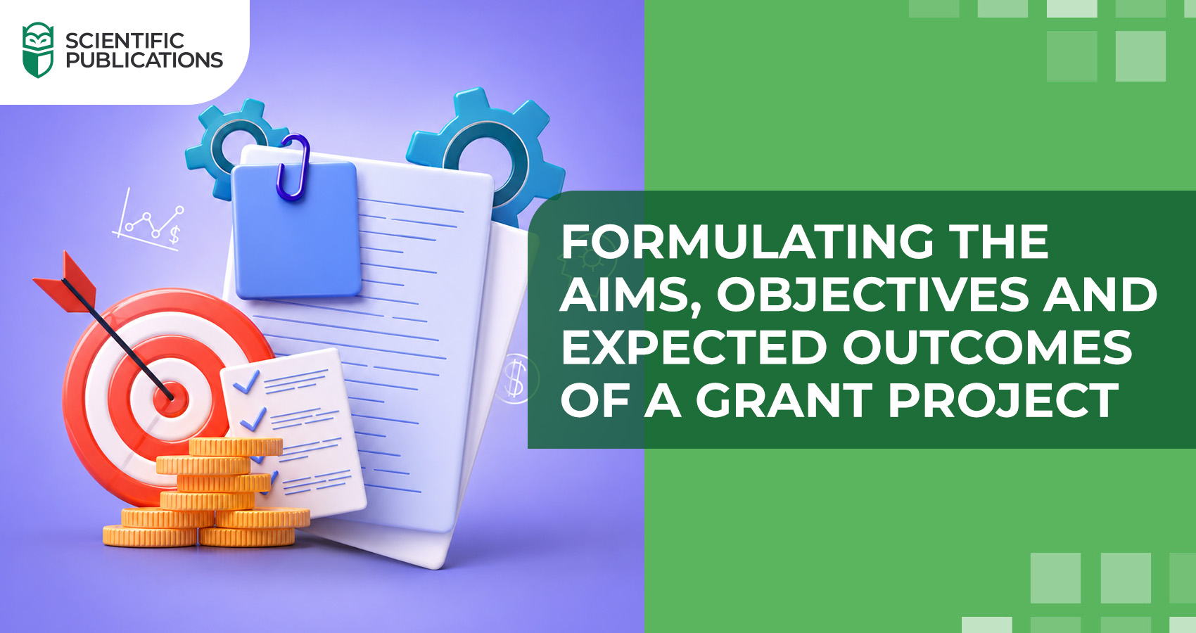 Formulating the aims, objectives and expected outcomes of a grant project